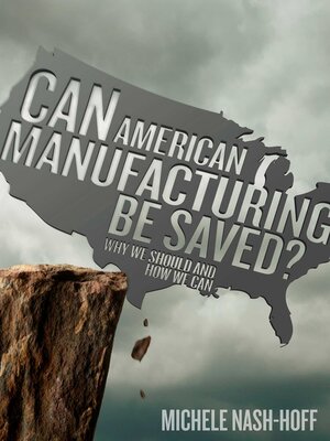 cover image of Can American Manufacturing Be Saved?